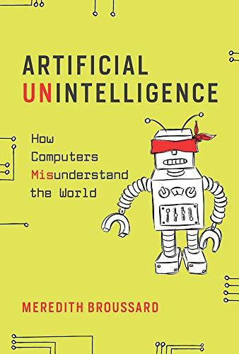 Artificial Unintelligence: How Computers Misunderstand the World (Mit Press)