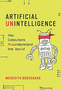 Artificial Unintelligence: How Computers Misunderstand the World (Mit Press)