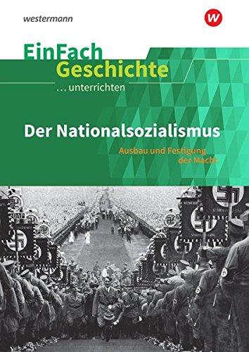 EinFach Geschichte ...unterrichten: Der Nationalsozialismus: Ausbau und Festigung der Macht