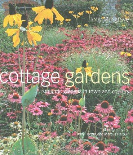 Cottage Gardens: Romantic Gardens in Town and Country