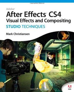 Adobe After Effects CS4 Visual Effects and Compositing Studi (Studio Techniques)