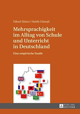 Mehrsprachigkeit im Alltag von Schule und Unterricht in Deutschland: Eine empirische Studie