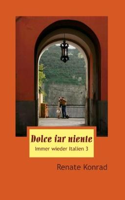 Dolce far niente: Immer wieder Italien 3