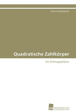 Quadratische Zahlkörper: Ein Schnupperkurs