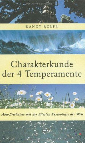 Charakterkunde der vier Temperamente. Aha-Erlebnisse mit der ältesten Psychologie der Welt