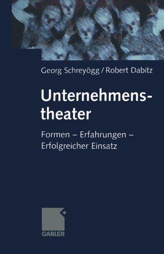 Unternehmenstheater (German Edition): Formen - Erfahrungen - Erfolgreicher Einsatz