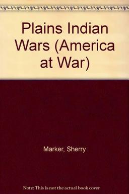 The Plains Indians Wars (America at War)