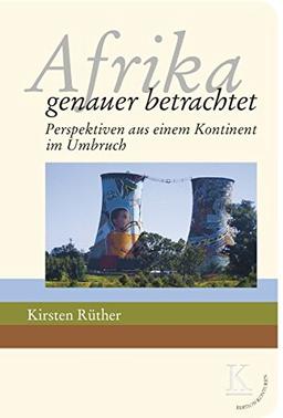 Afrika: genauer betrachtet: Perspektiven aus einem Kontinent im Umbruch (Edition Konturen)