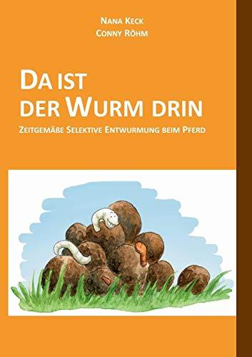 DA IST DER WURM DRIN: Zeitgemäße Selektive Entwurmung beim Pferd