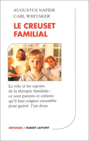 LE CREUSET FAMILIAL. Le rôle et les espoirs de la thérapie familiale : ce sont parents et enfants qu'il faut soigner ensemble pour guérir l'un d'eux