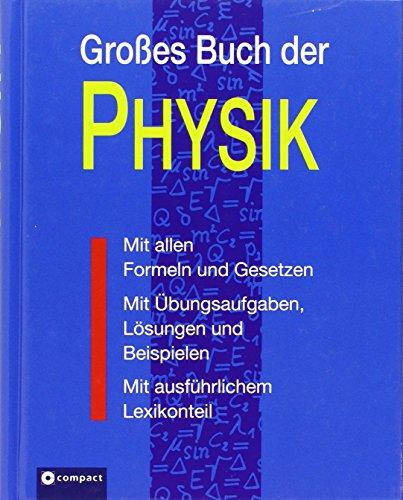 Großes Buch der Physik: Alle Formeln & Gesetze sowie Übungen mit Lösungen