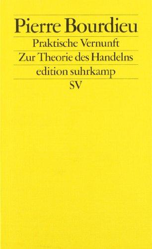 Praktische Vernunft: Zur Theorie des Handelns (edition suhrkamp)