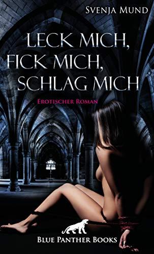 Leck mich, fick mich, schlag mich | Erotischer Roman: Allein mit dem fremden Mann auf einer griechischen Insel ...