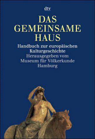 Das gemeinsame Haus Europa. Handbuch zur europäischen Kulturgeschichte.