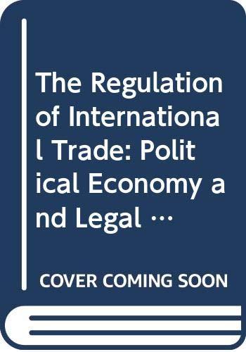 The Regulation of International Trade: Political Economy and Legal Order