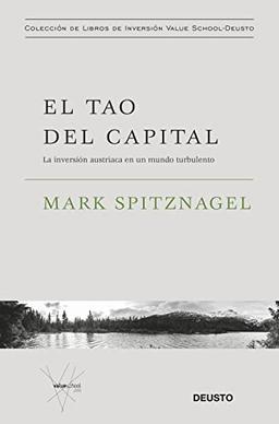 El tao del capital: La inversión austriaca en un mundo turbulento (Colección de libros de inversión Value School)