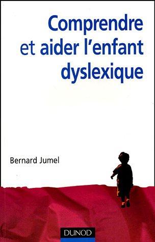 Comprendre et aider l'enfant dyslexique