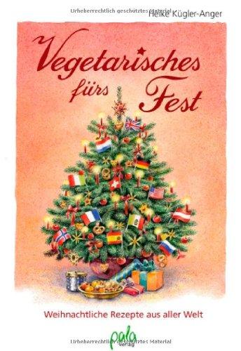 Vegetarisches fürs Fest: Weihnachtsrezepte aus aller Welt