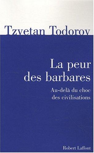 La peur des Barbares : au-delà du choc des civilisations