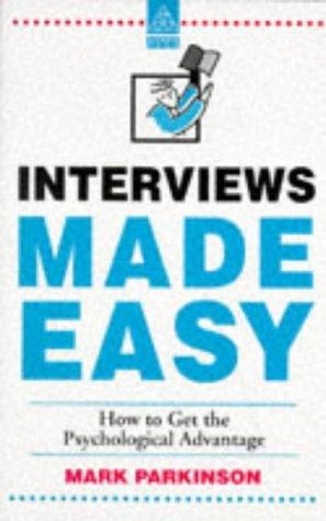 Interviews Made Easy: How to Get the Psychological Advantage