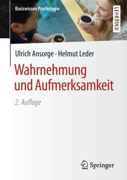 Wahrnehmung und Aufmerksamkeit (Basiswissen Psychologie)