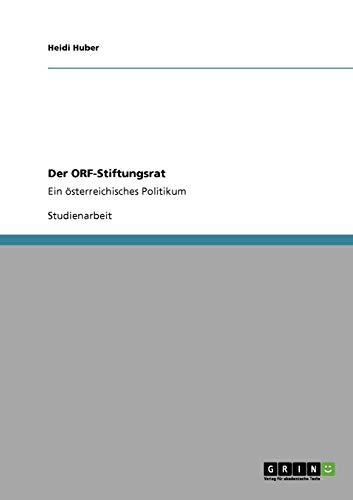 Der ORF-Stiftungsrat: Ein österreichisches Politikum