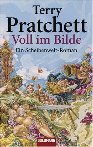 Voll im Bilde: Ein Scheibenwelt-Roman: Ein Roman von der bizarren Scheibenwelt