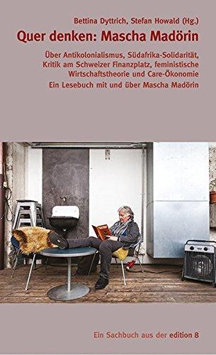 Quer denken: Mascha Madörin: Über Antikolonialismus, Südafrika-Solidarität, Kritik am Schweizer Finanzplatz, feministische Wirtschaftstheorie und Care-Ökonomie