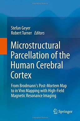 Microstructural Parcellation of the Human Cerebral Cortex: From Brodmann's Post-Mortem Map to in Vivo Mapping with High-Field Magnetic Resonance Imaging