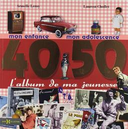 L'album de ma jeunesse, 40-50 : mon enfance, mon adolescence