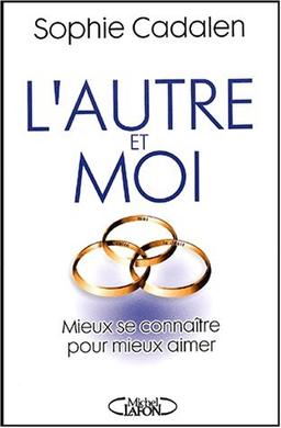 L'autre et moi : mieux se connaître pour mieux aimer