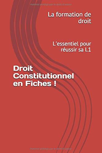 Droit Constitutionnel en Fiches !: L'essentiel pour réussir sa L1