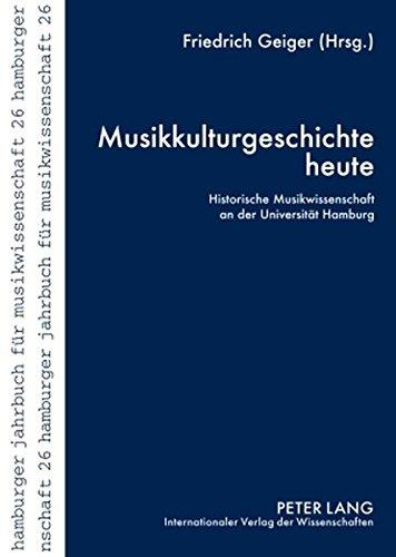 Musikkulturgeschichte heute: Historische Musikwissenschaft an der Universität Hamburg (Hamburger Jahrbuch für Musikwissenschaft)