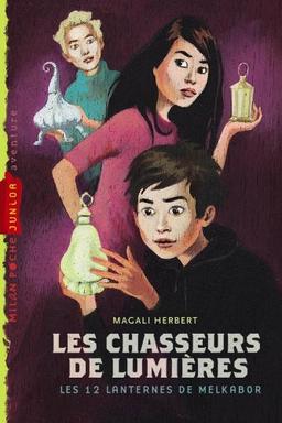 Les chasseurs de lumières. Vol. 1. Les 12 lanternes de Melkabor