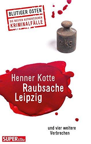 Raubsache Leipzig: und vier weitere Verbrechen (Blutiger Osten)