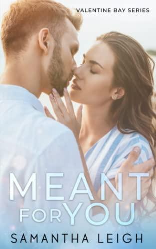 Meant for You: A Small Town Enemies to Lovers Romance (Valentine Bay)