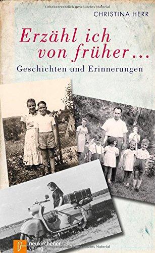 Erzähl ich von früher...: Geschichten und Erinnerungen