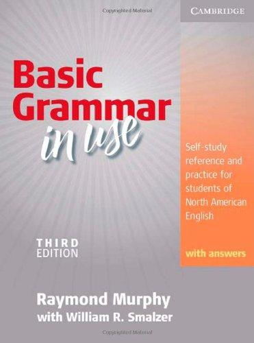 Basic Grammar in Use Student's Book with Answers: Self-study Reference and Practice for Students of North American English