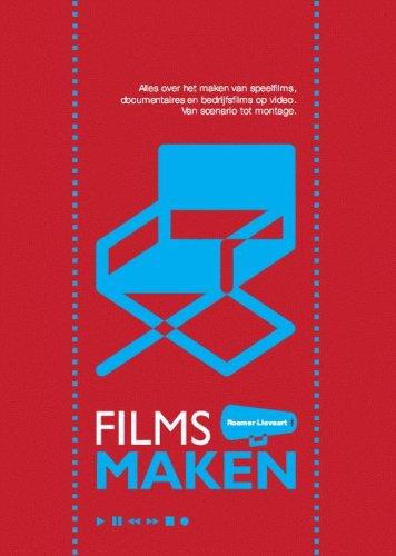 Films maken: alles over het maken van speelfilms, documentaires en bedrijfsfilms op video : van scenario tot montage