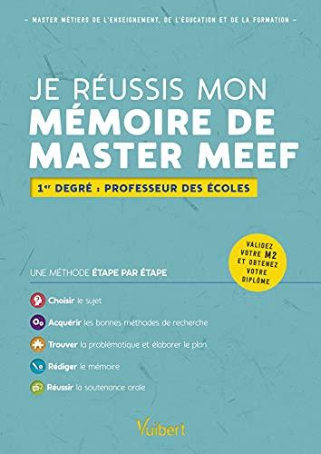 Je réussis mon mémoire de master MEEF : mention 1er degré : professeur des écoles