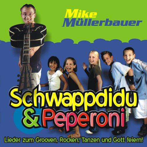 Schwappdidu & Peperoni: Lieder zum Grooven, Tanzen, Rocken und Gott feiern