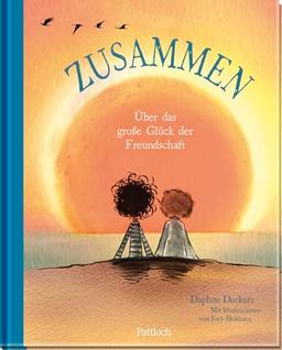 Zusammen: Über das große Glück der Freundschaft | Inspirierendes All-Age-Geschenkbuch für Freundinnen und Freunde | Das perfekte Geschenk für eure Freundschaft