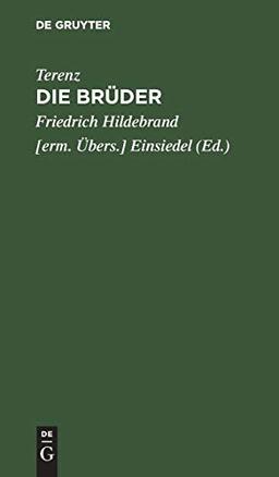 Die Brüder: Ein Lustspiel nach Terenz in 5 Akten