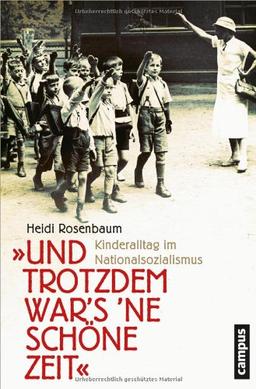 "Und trotzdem war's 'ne schöne Zeit": Kinderalltag im Nationalsozialismus