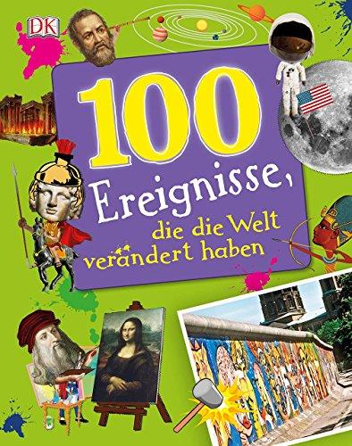 100 Ereignisse, die die Welt verändert haben