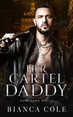 Her Cartel Daddy: Eine Cartel Mafia Romanze (New York Mafia)