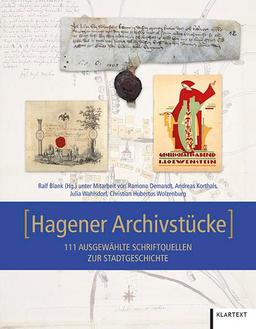 Hagener Archivstücke: 111 ausgewählte Schriftquellen zur Stadtgeschichte