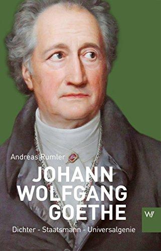 Johann Wolfgang Goethe: Dichter-Staatsmann-Universalgenie