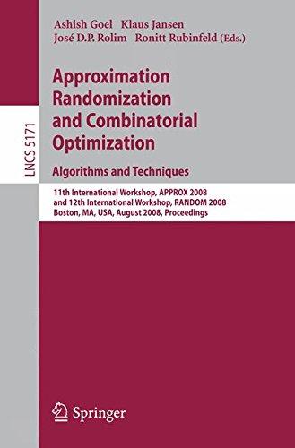 Approximation, Randomization and Combinatorial Optimization. Algorithms and Techniques: 11th International Workshop, APPROX 2008 and 12th ... (Lecture Notes in Computer Science)