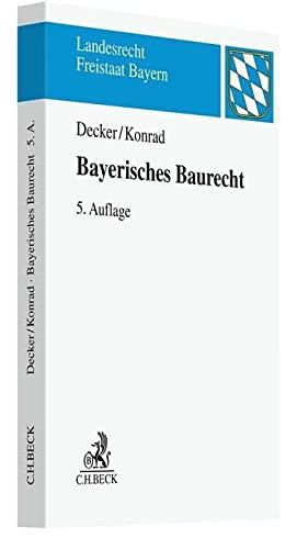 Bayerisches Baurecht: mit Bauplanungsrecht, Rechtsschutz sowie Raumordnungs- und Landesplanungsrecht